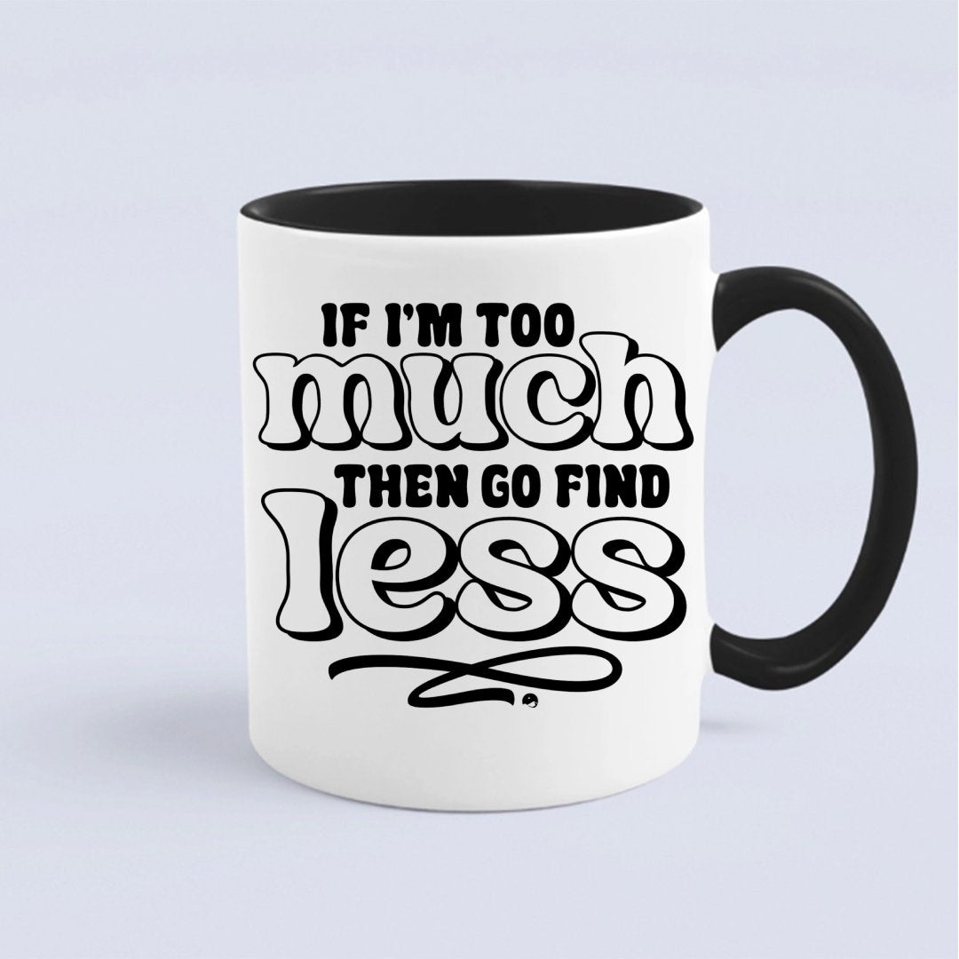 Kubek If I'm Too Much Then Find Less