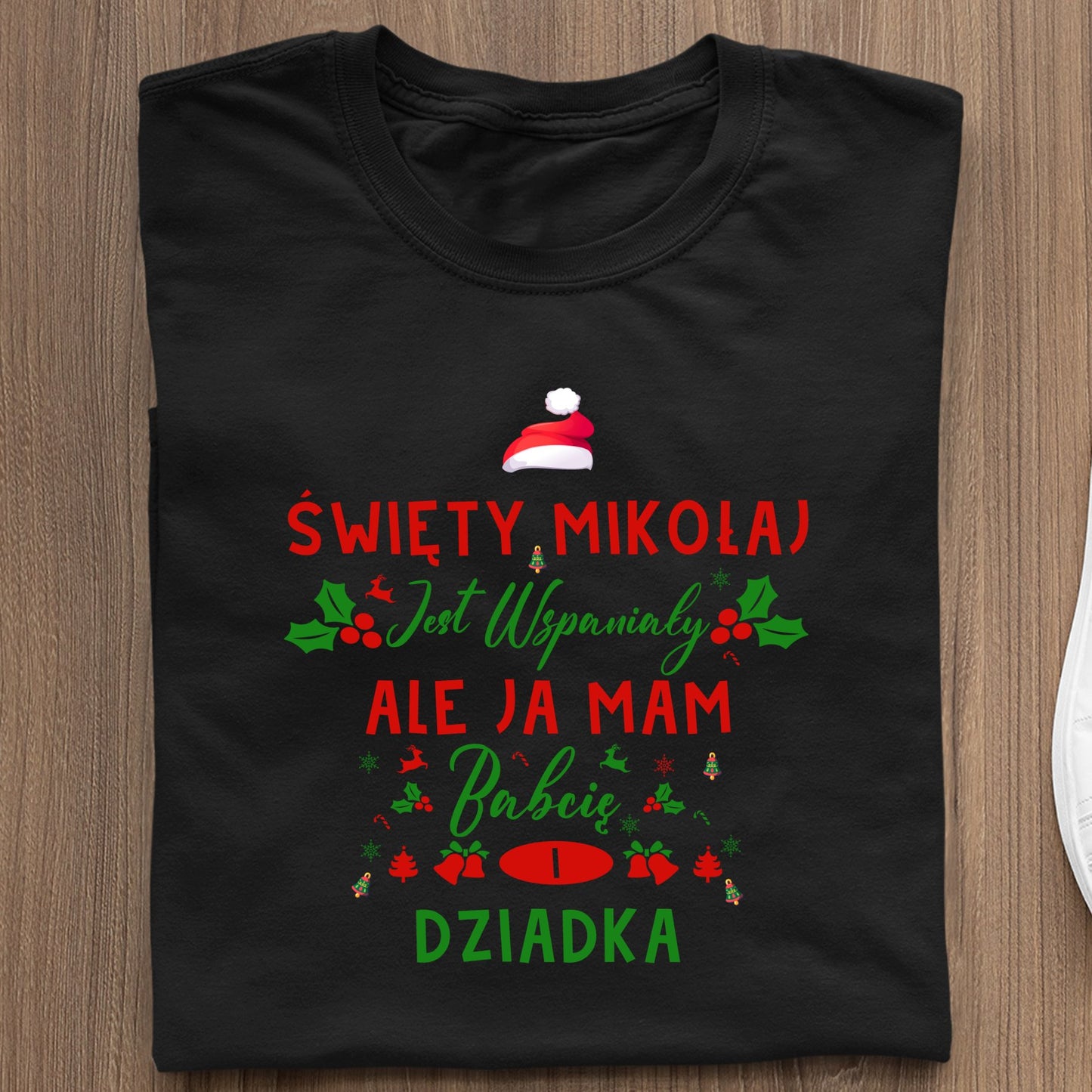 Koszulka Święty Mikołaj Jest Wspaniały, Ale Ja Mam Babcię I Dziadka