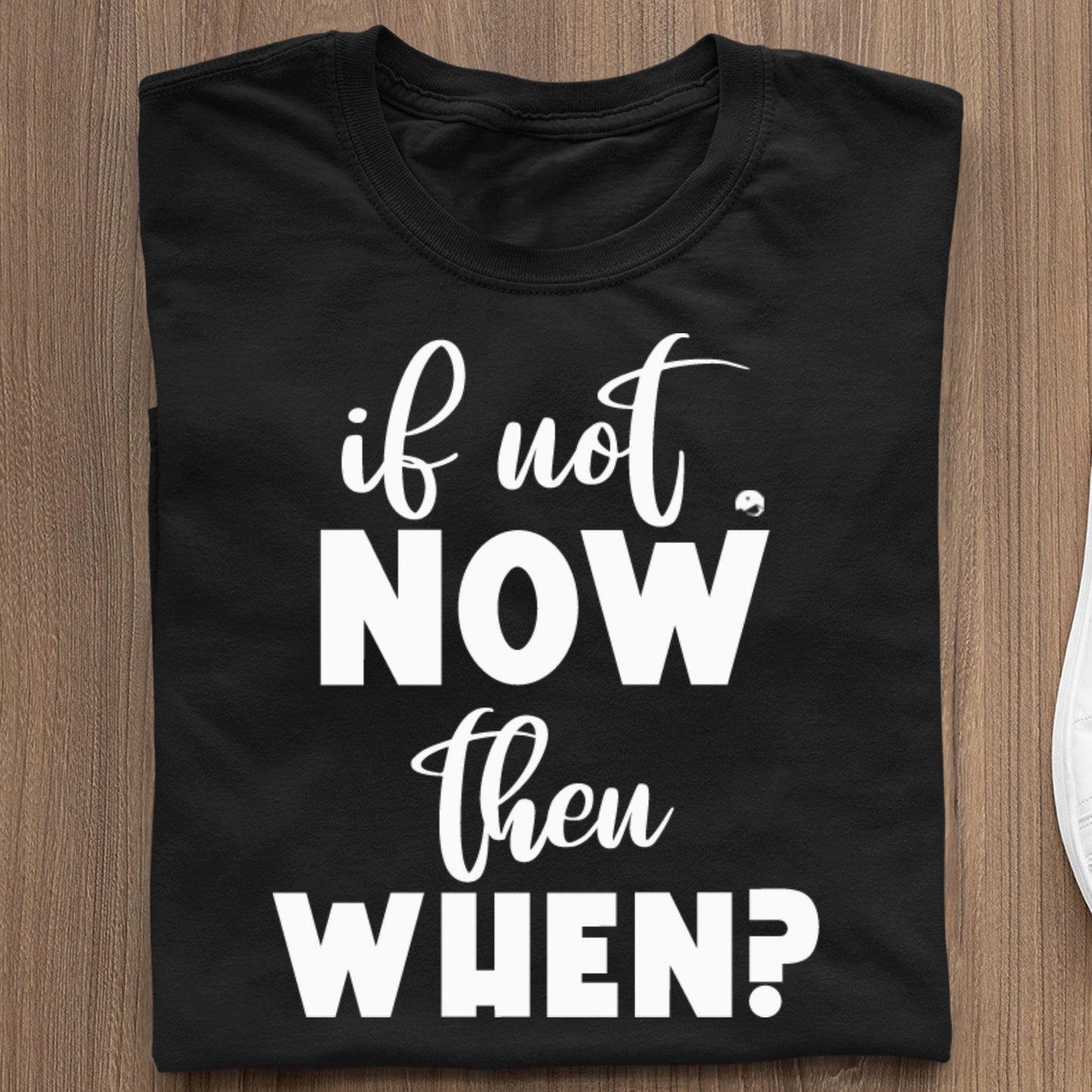 Koszulka If Not Now Then When