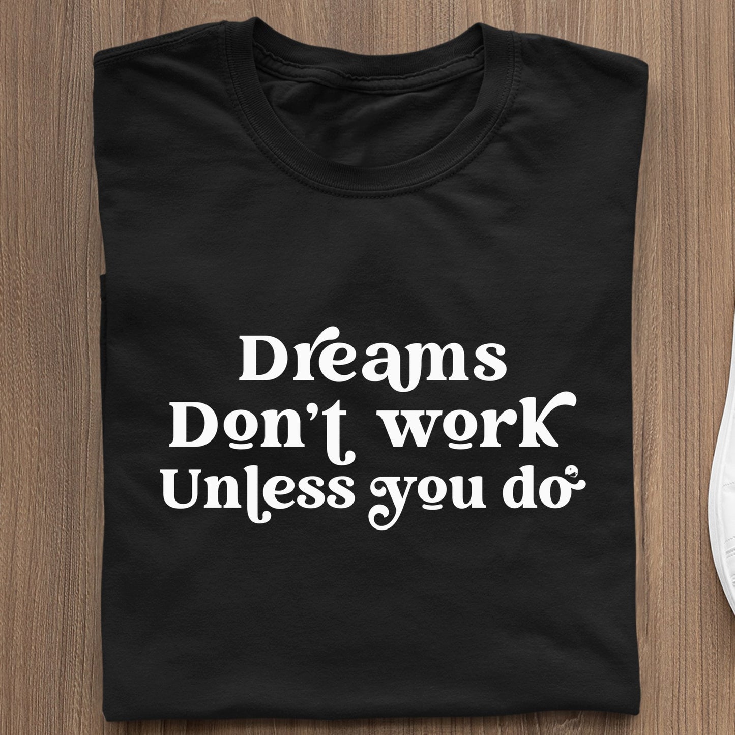 Koszulka Dreams Don't Work Unless You Do