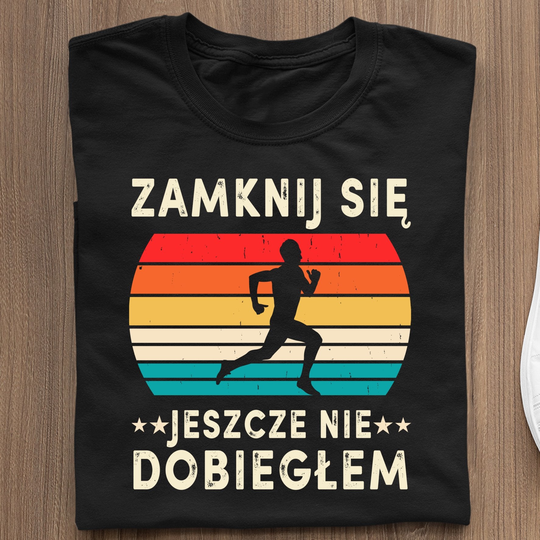 Koszulka Zamknij Się, Jeszcze Nie Dobiegłem.