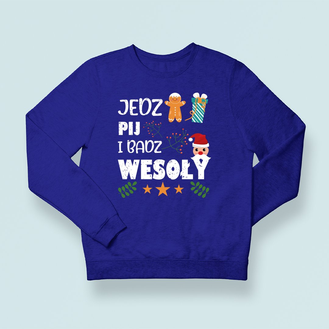 Bluza Unisex Jedz, Pij I Bądź Wesoły