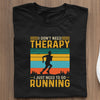 Koszulka Dla Biegacza  I Don't Need Therapy I Just Need To Go Running