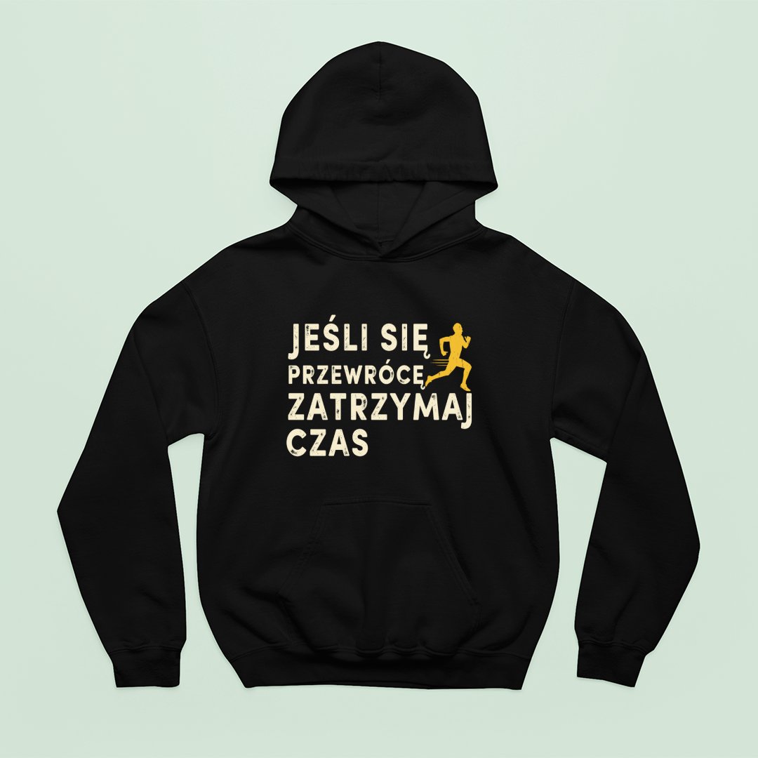 Bluza z kapturem Przewrócę, Zatrzymaj Czas