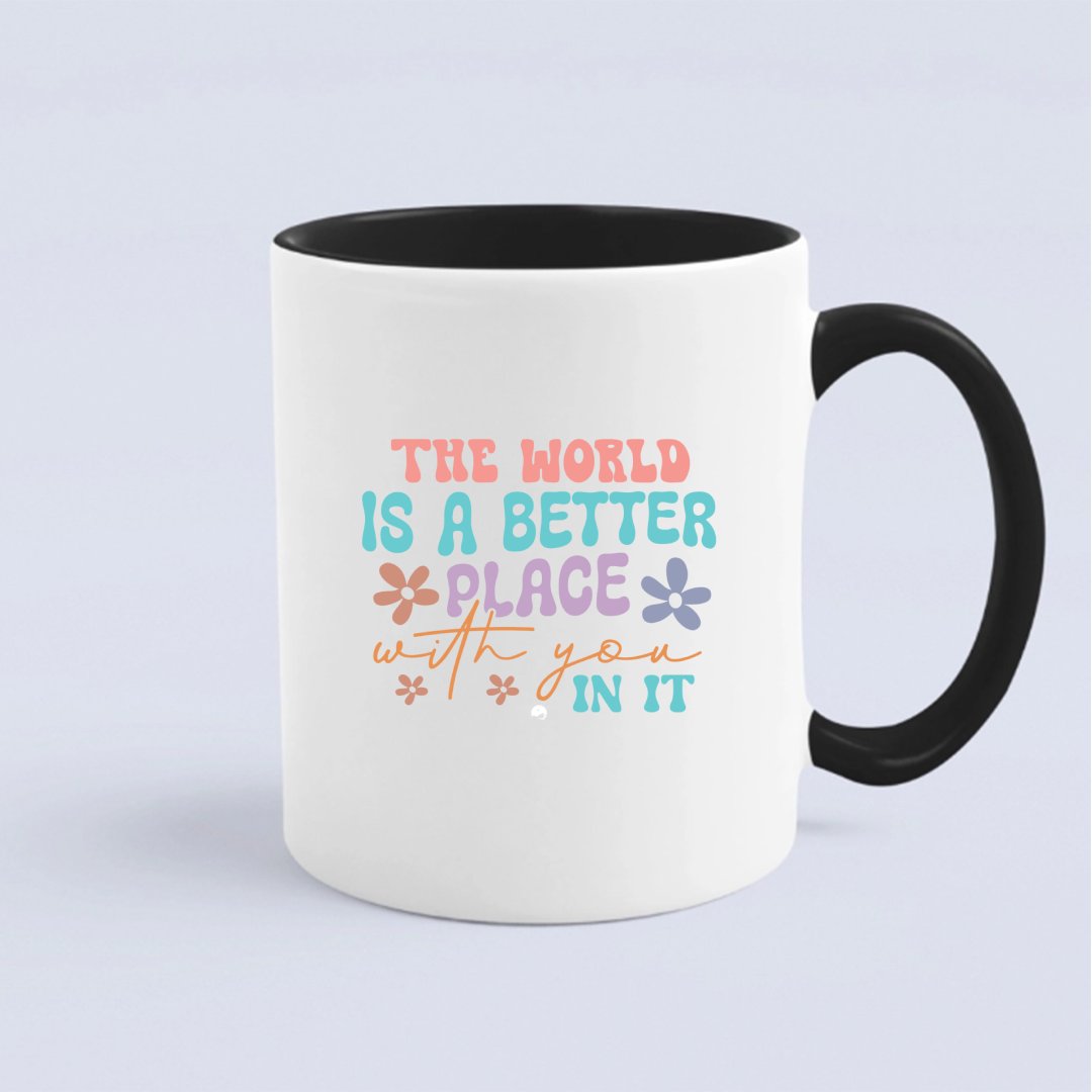 Kubek The World Is A Better Place With You In It