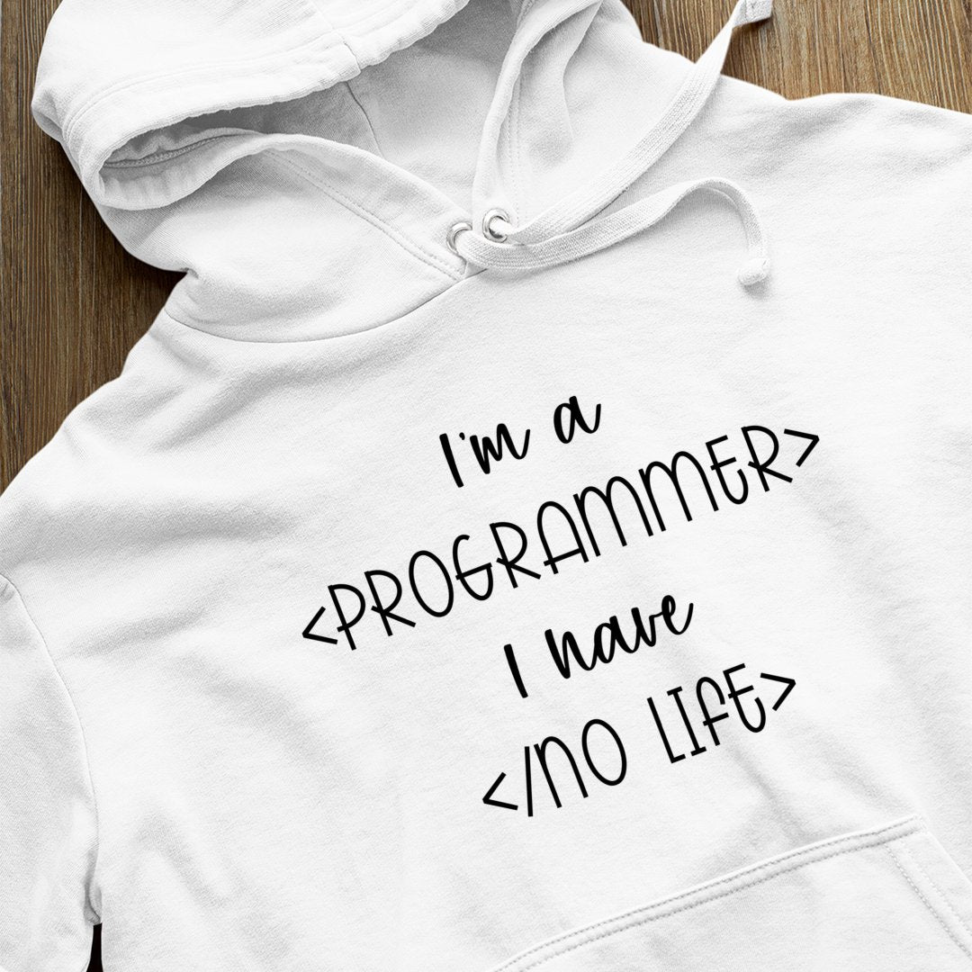 Bluza z kapturem I Am A Programmer I Have No Life