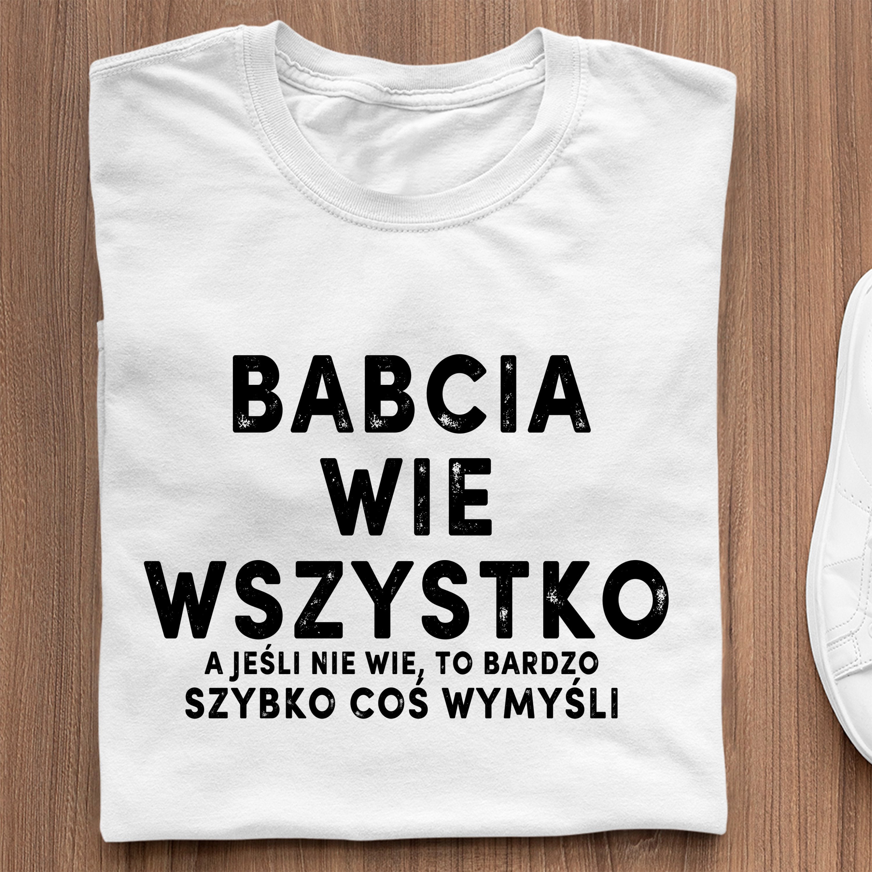 Koszulka Babcia Wie Wszystko. A Jeśli Nie Wie, To Bardzo Szybko Coś Wymyśli