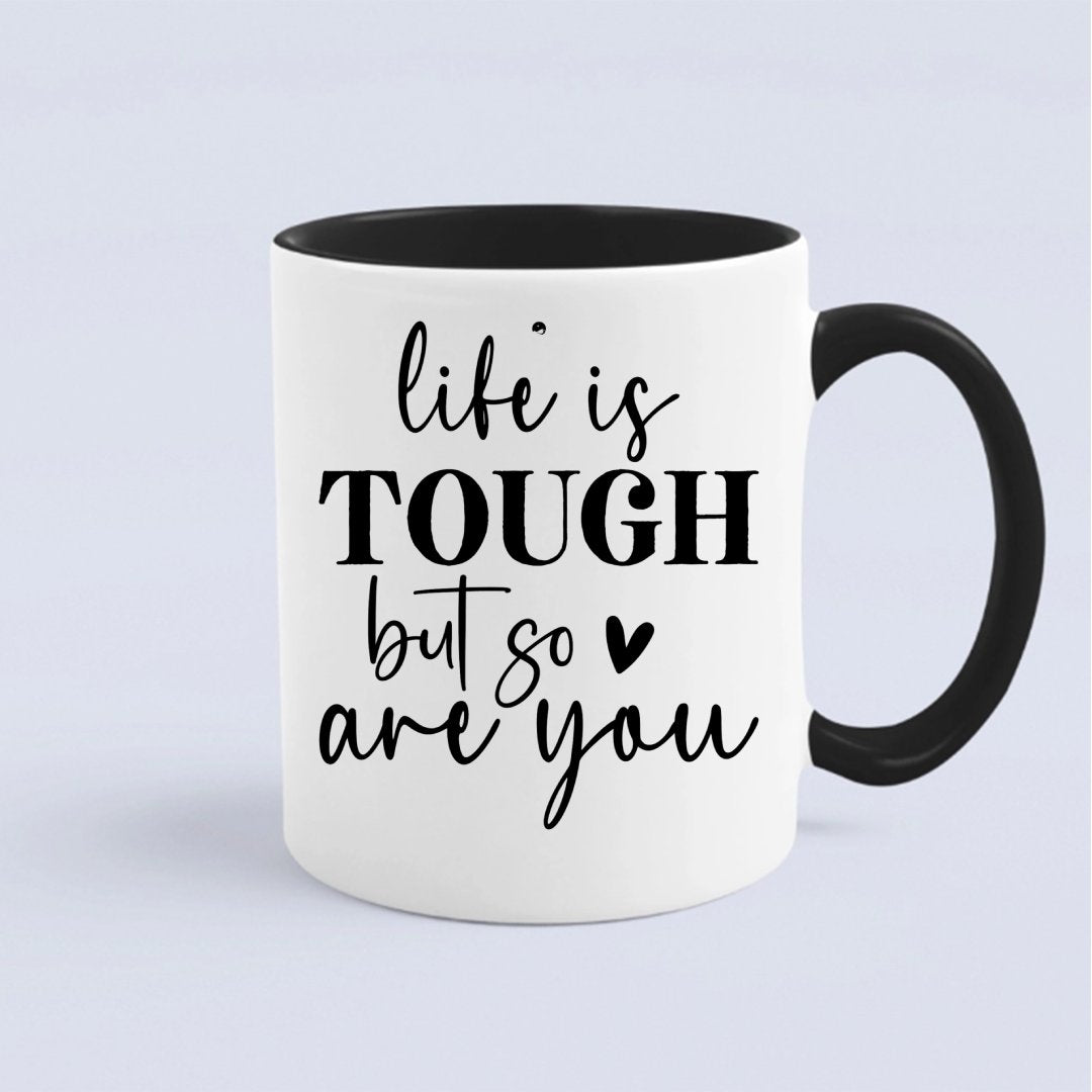 Kubek Life Is Tough But So Are You