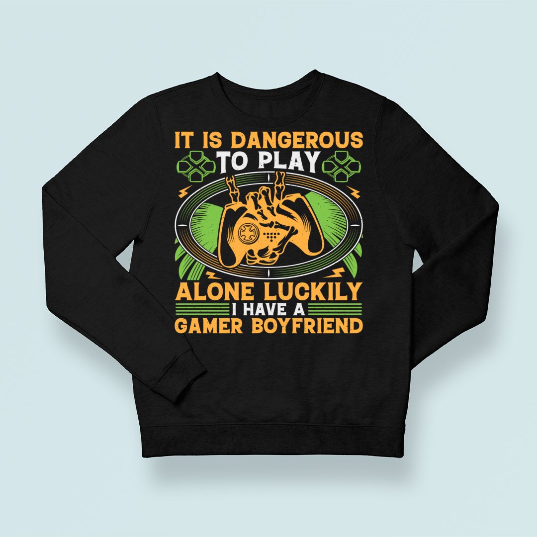 Bluza Unisex It Is Dangerous To Play Alone Luckily I Have A Gamer Boyfriend