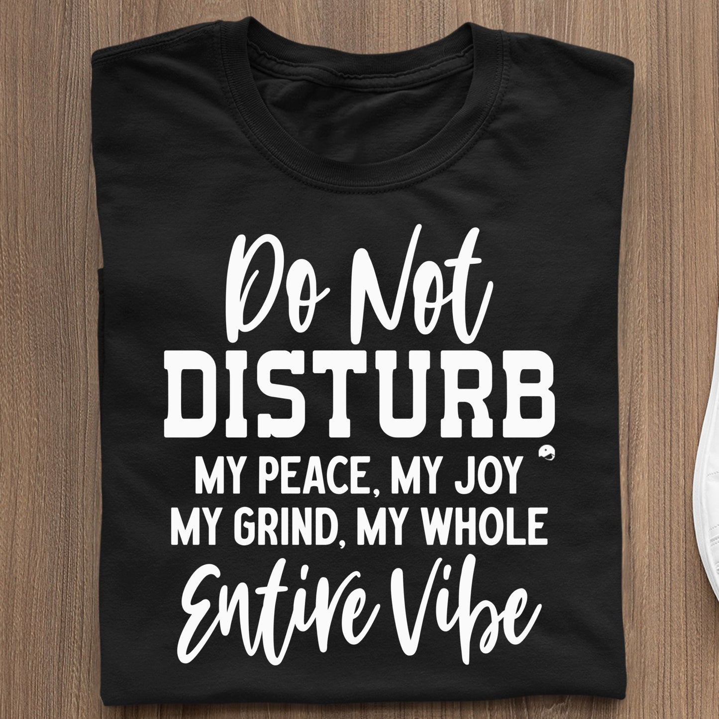 Koszulka Do Not Disturb My Peace, My Joy, My Grind, My Whole Entive Vibe