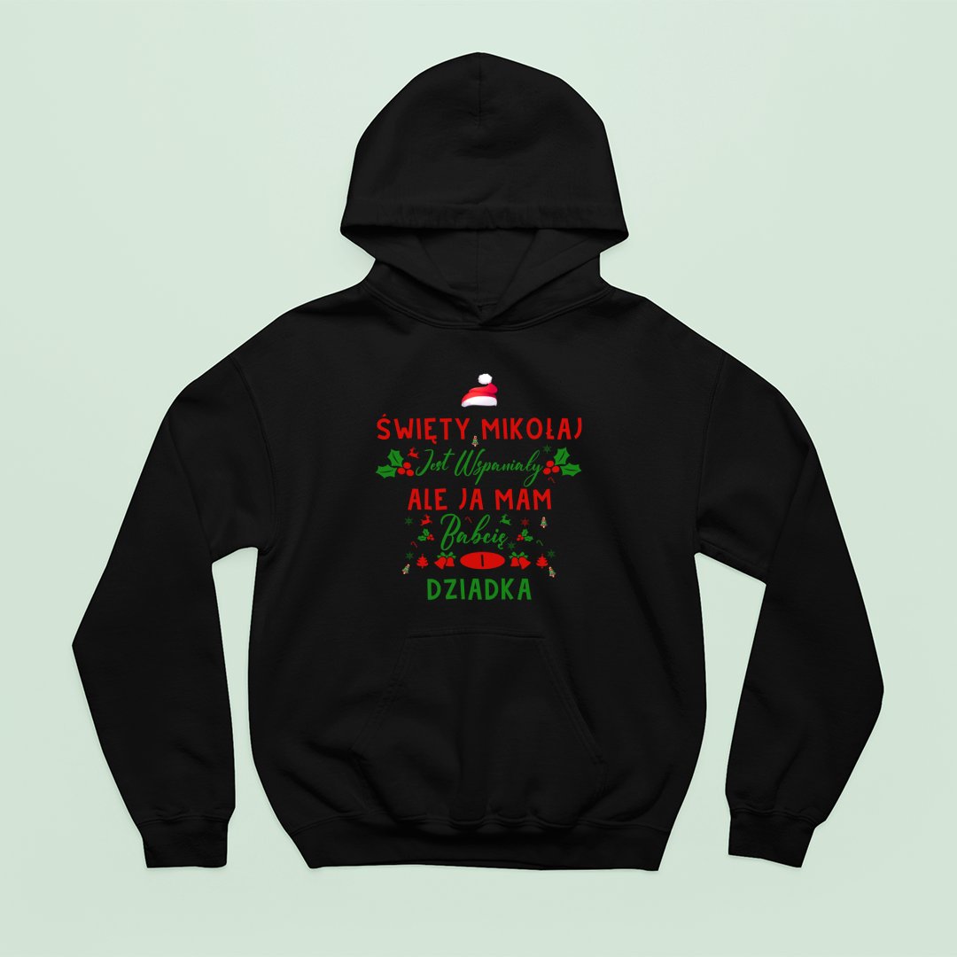 Bluza z kapturem Święty Mikołaj Jest Wspaniały, Ale Ja Mam Babcię I Dziadka