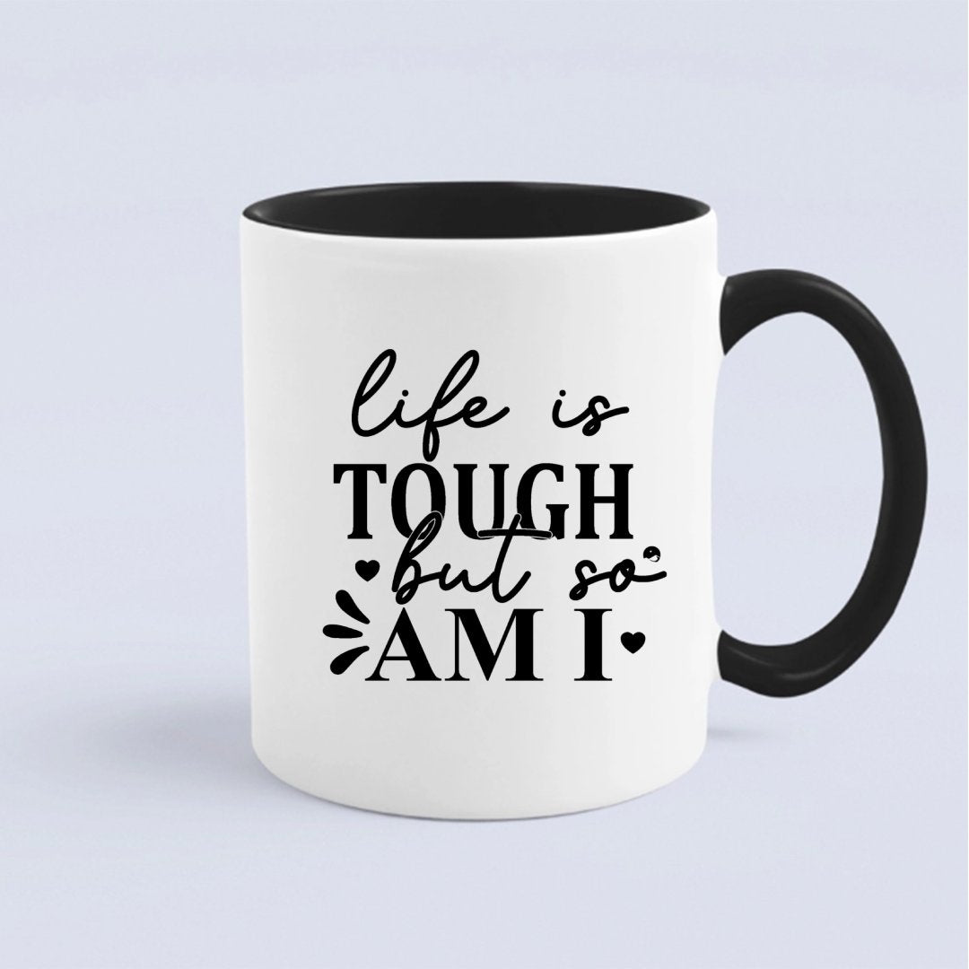 Kubek Life Is Tough But So Am I