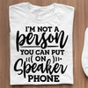 Koszulka I Am Not A Person You Can Put On Speaker Phone