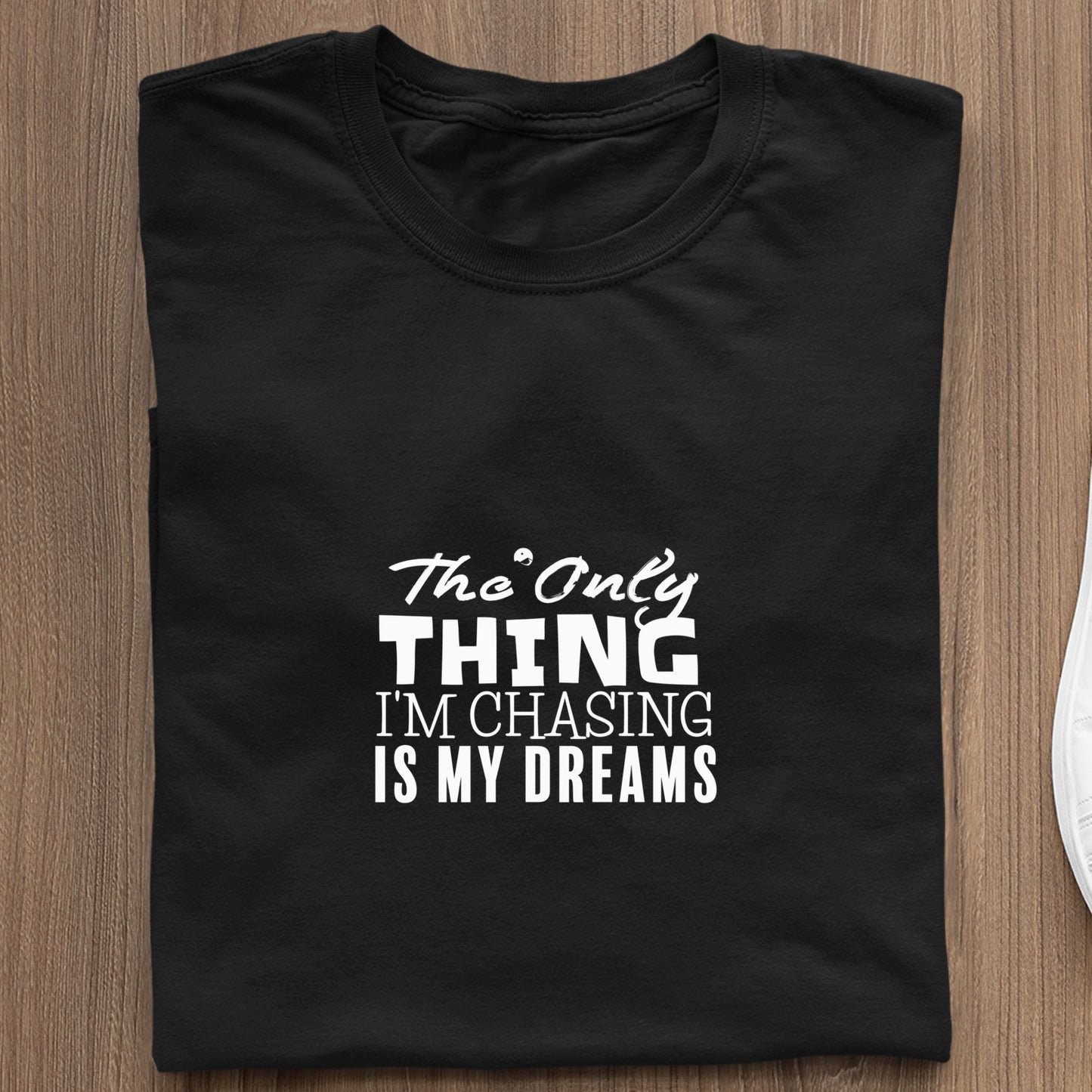 Koszulka The Only Thing I'm Chasing Is My Dreams