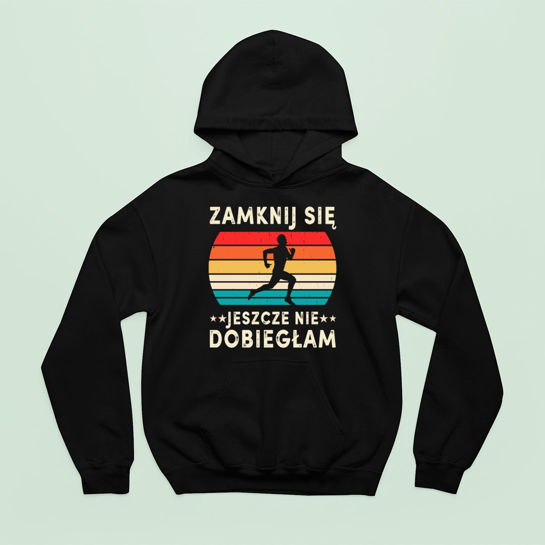 Bluza z kapturem Zamknij Się, Nie Dobiegłam