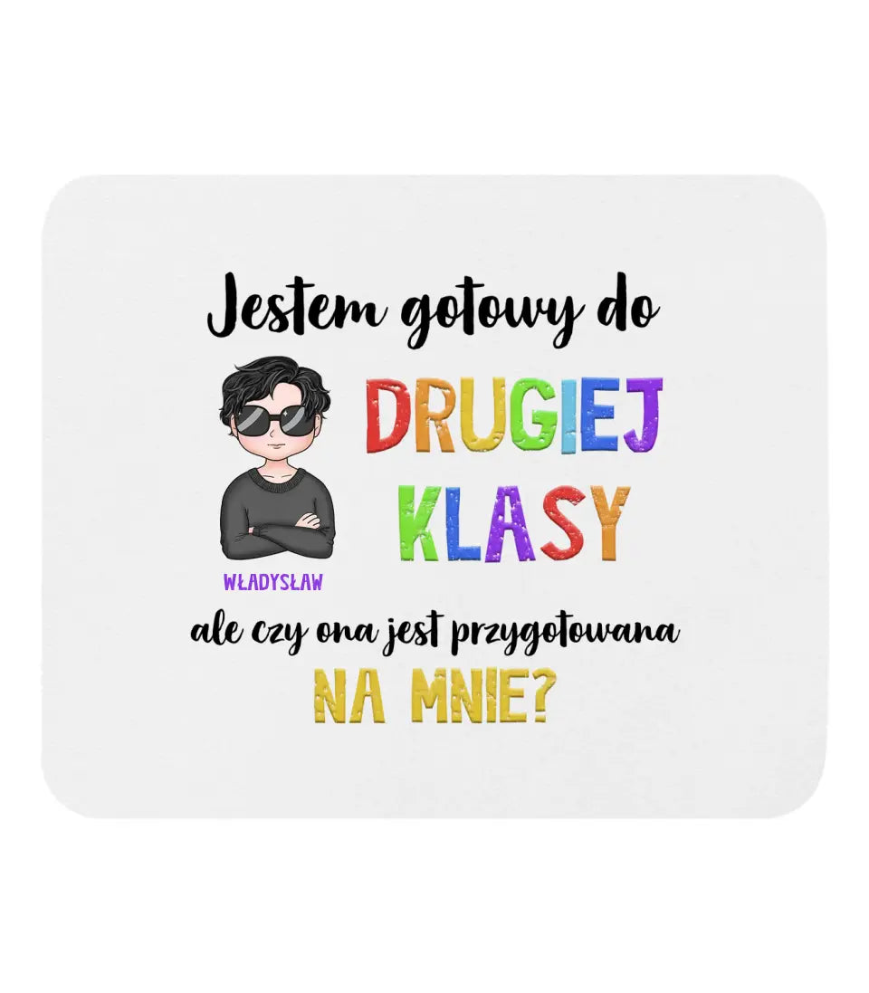 Jestem gotowy do drugiej klasy, ale czy ona jest gotowa dla mnie