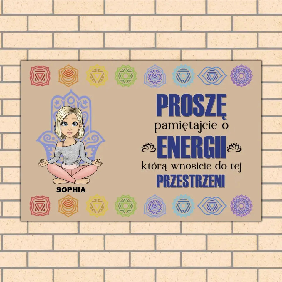 Proszę, pamiętajcie o energii, którą wnosicie do tej przestrzeni.