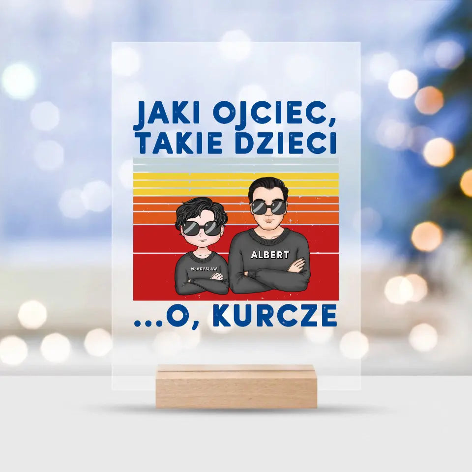 Jaki ojciec, takie dzieci. O, kurcze