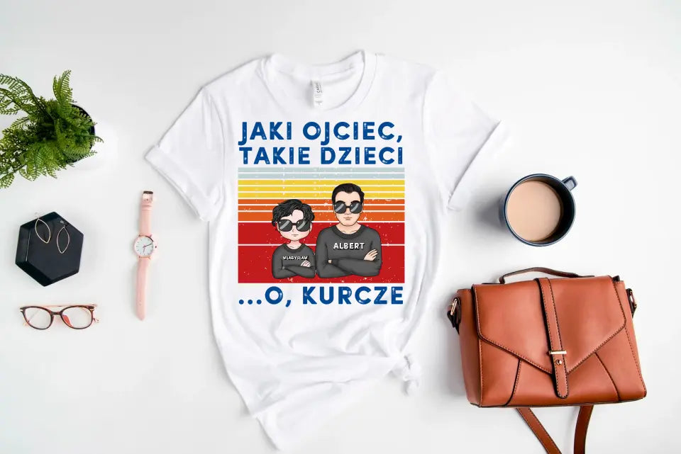 Jaki ojciec, takie dzieci. O, kurcze