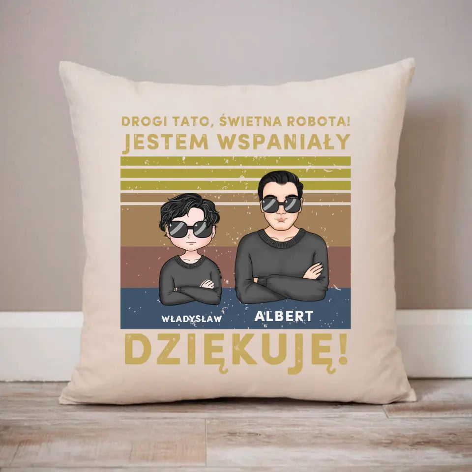 Drogi tato, świetna robota! Jestem wspaniały. Dziękuję!