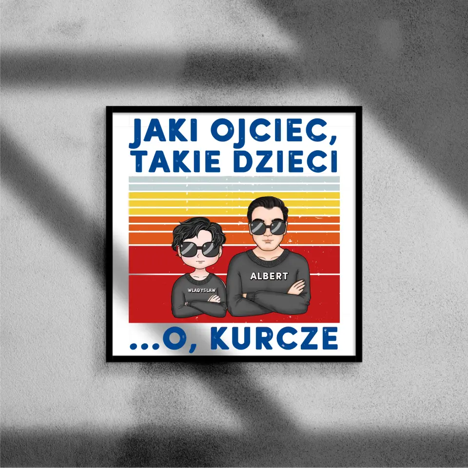 Jaki ojciec, takie dzieci. O, kurcze