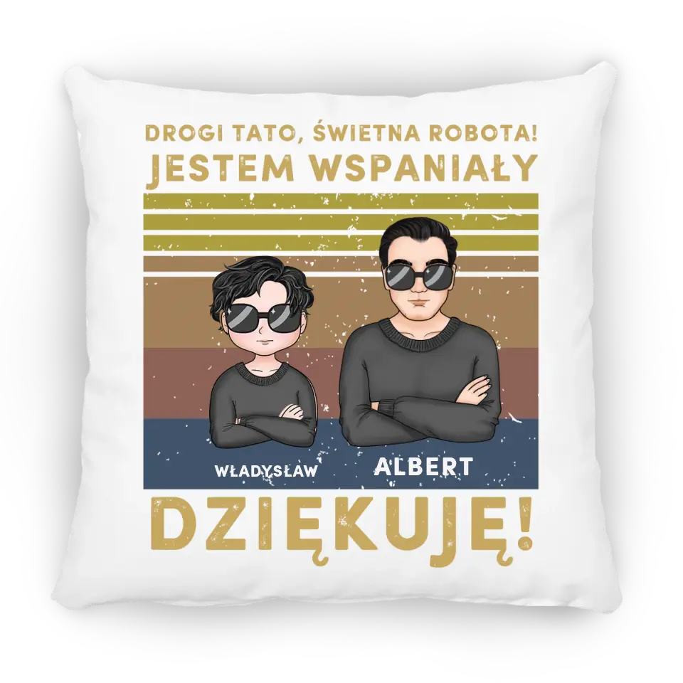 Drogi tato, świetna robota! Jestem wspaniały. Dziękuję!