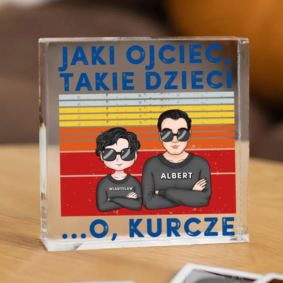 Jaki ojciec, takie dzieci. O, kurcze