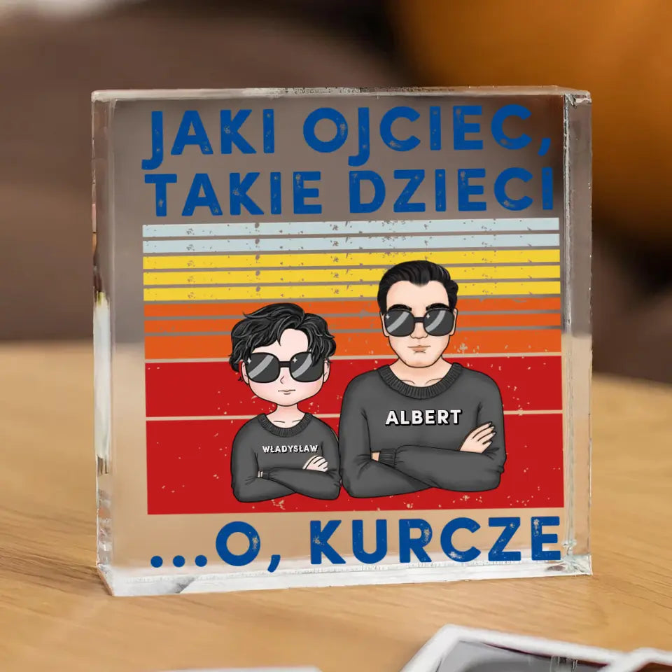 Jaki ojciec, takie dzieci. O, kurcze