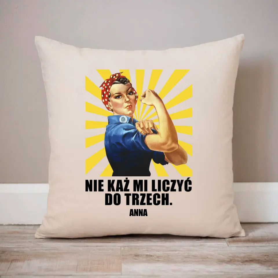 Nie każ mi liczyć do trzech.