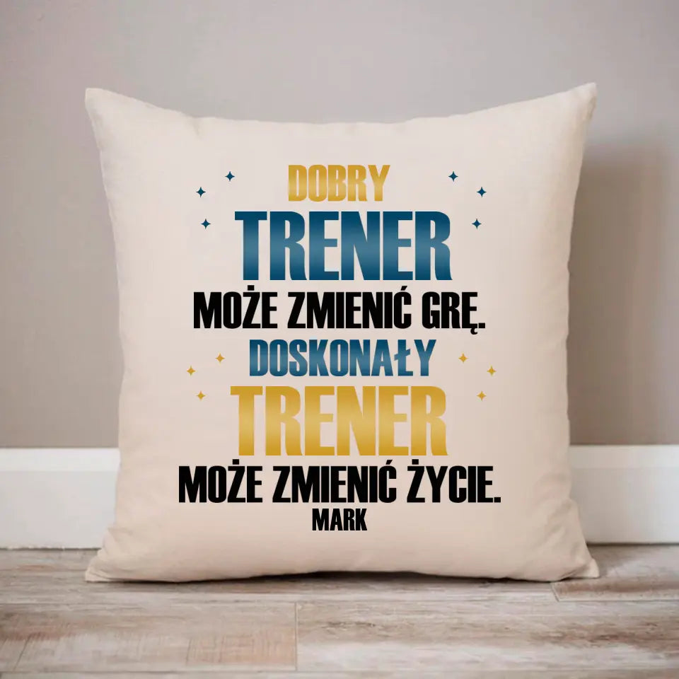 Dobry trener może zmienić grę, doskonały trener może zmienić życie