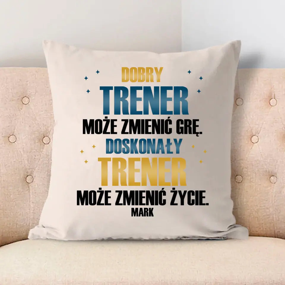 Dobry trener może zmienić grę, doskonały trener może zmienić życie