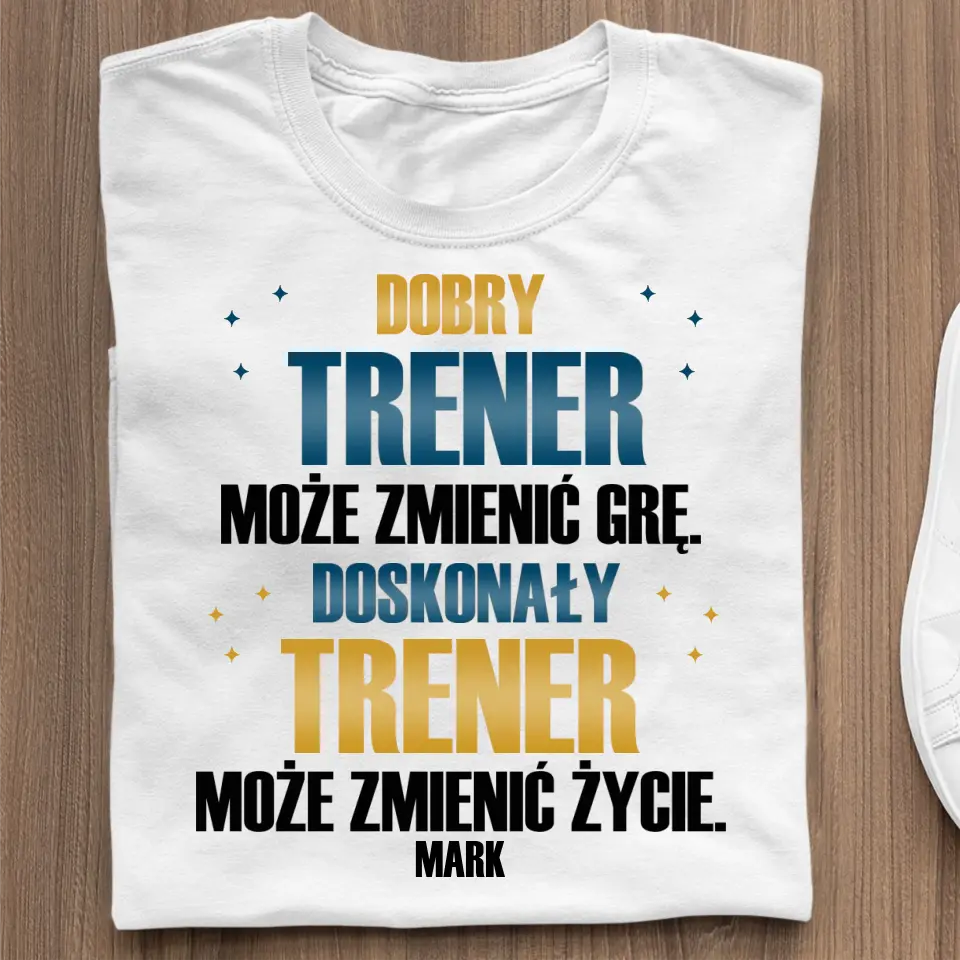 Dobry trener może zmienić grę, doskonały trener może zmienić życie