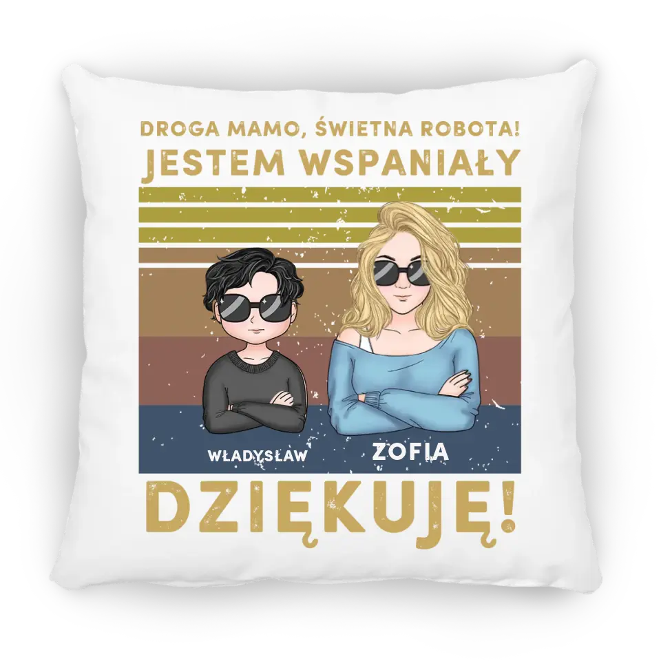 Droga mamo, świetna robota! Jestem wspaniały.Dziękuję!