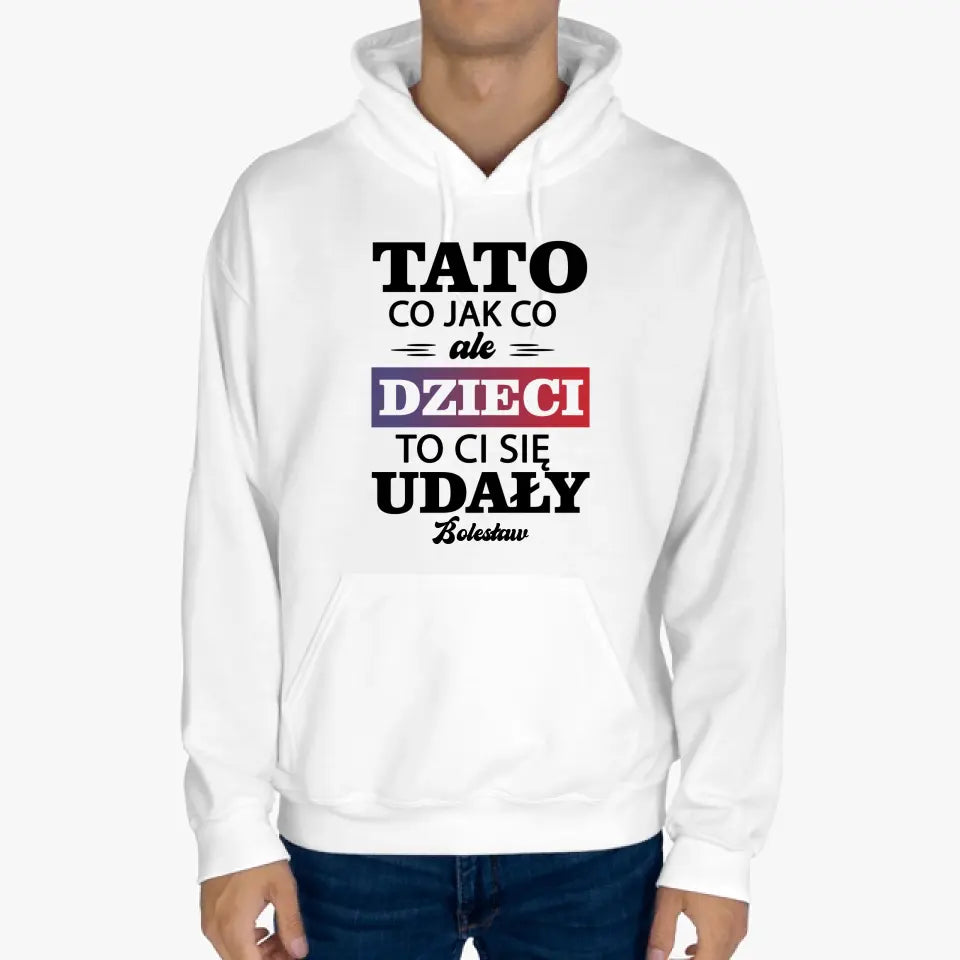 Tato co jak co ale dzieci to ci się udały