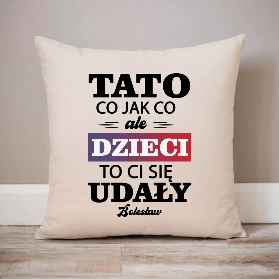 Tato co jak co ale dzieci to ci się udały