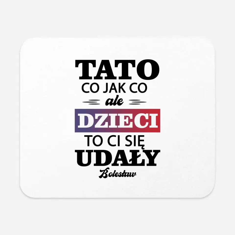 Tato co jak co ale dzieci to ci się udały