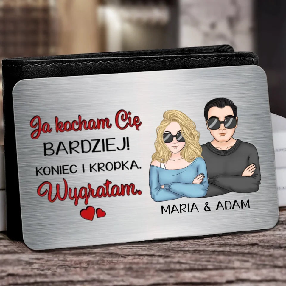 Bardzo Cie kocham. Koniec i kropka. Wygrałem.