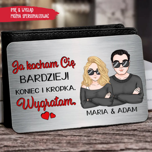 Bardzo Cie kocham. Koniec i kropka. Wygrałam.