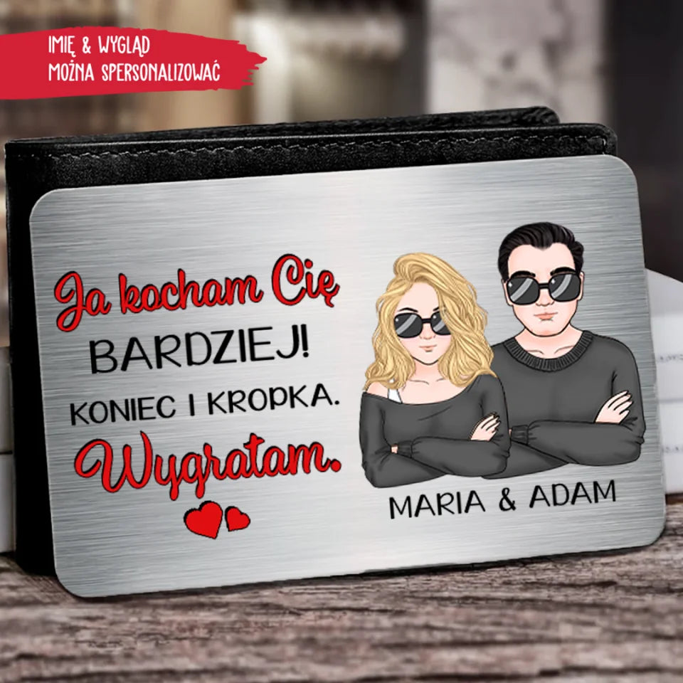 Upominki Na Dzień Chłopaka Karta Portfelowa Bardzo Cie kocham. Koniec i kropka. Wygrałam.