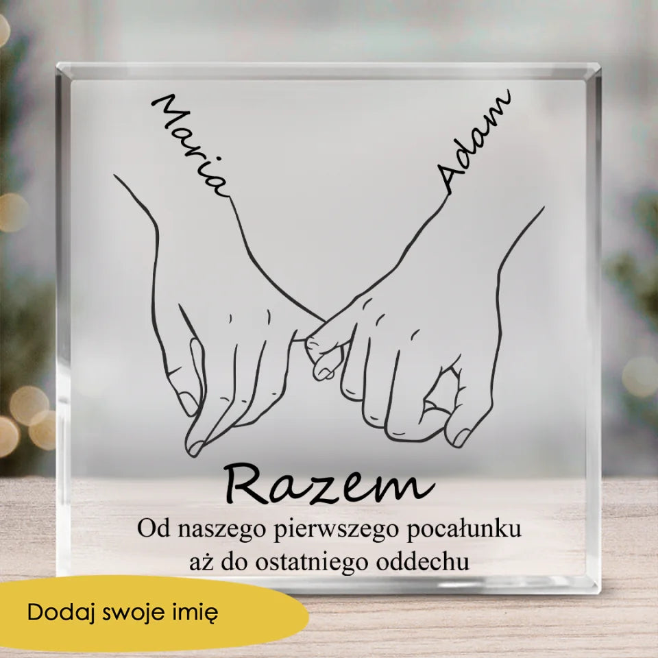 Razem. Od naszego pierwszego pocałunku aż do ostatniego oddechu.