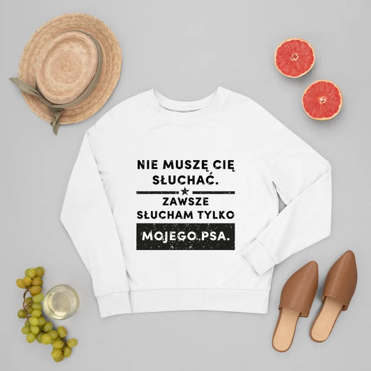 Bluza Unisex - Nie muszę cię słuchać