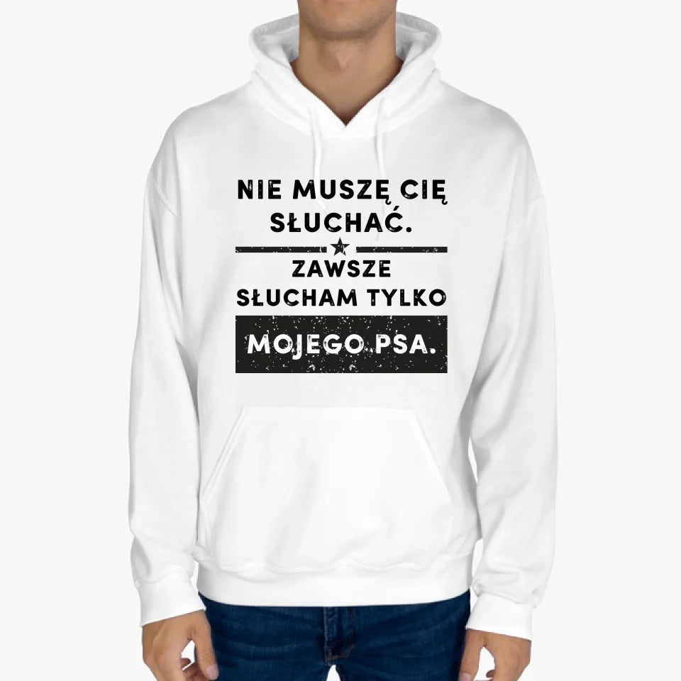 Bluza Unisex - Nie muszę cię słuchać