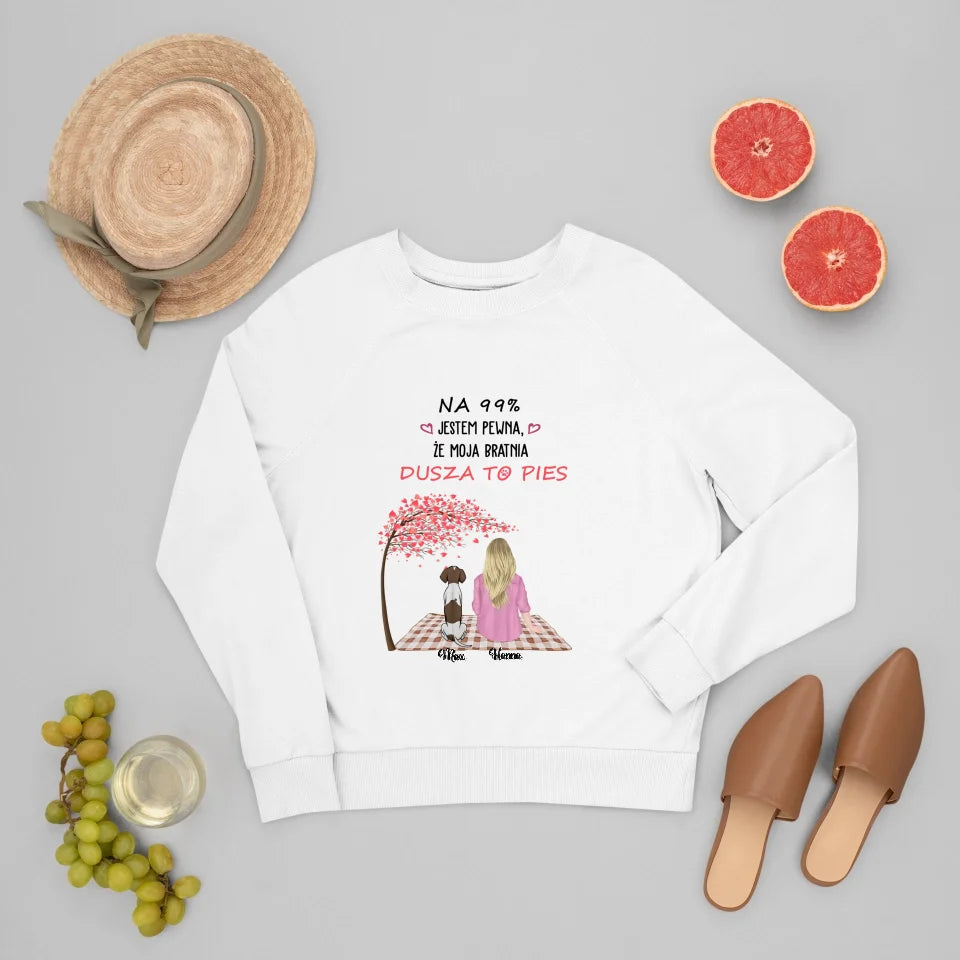 Bluza Unisex - Na 99% jestem pewna, że moja bratnia dusza to pies