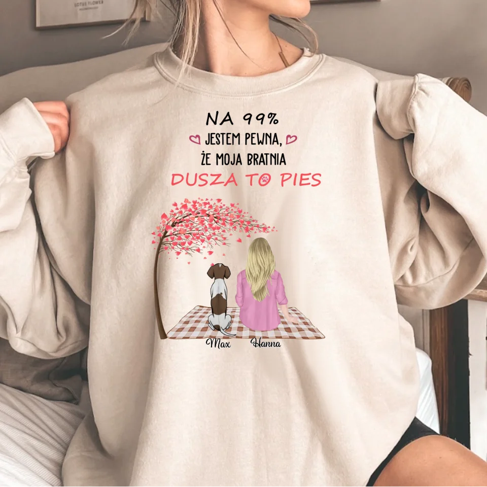 Bluza Unisex - Na 99% jestem pewna, że moja bratnia dusza to pies