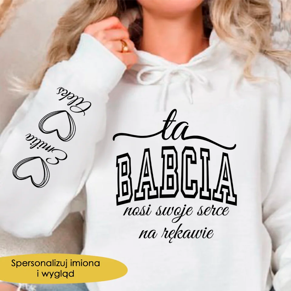 Bluza Z kapturem - Ta babcia nosi swoje serce na rękawie