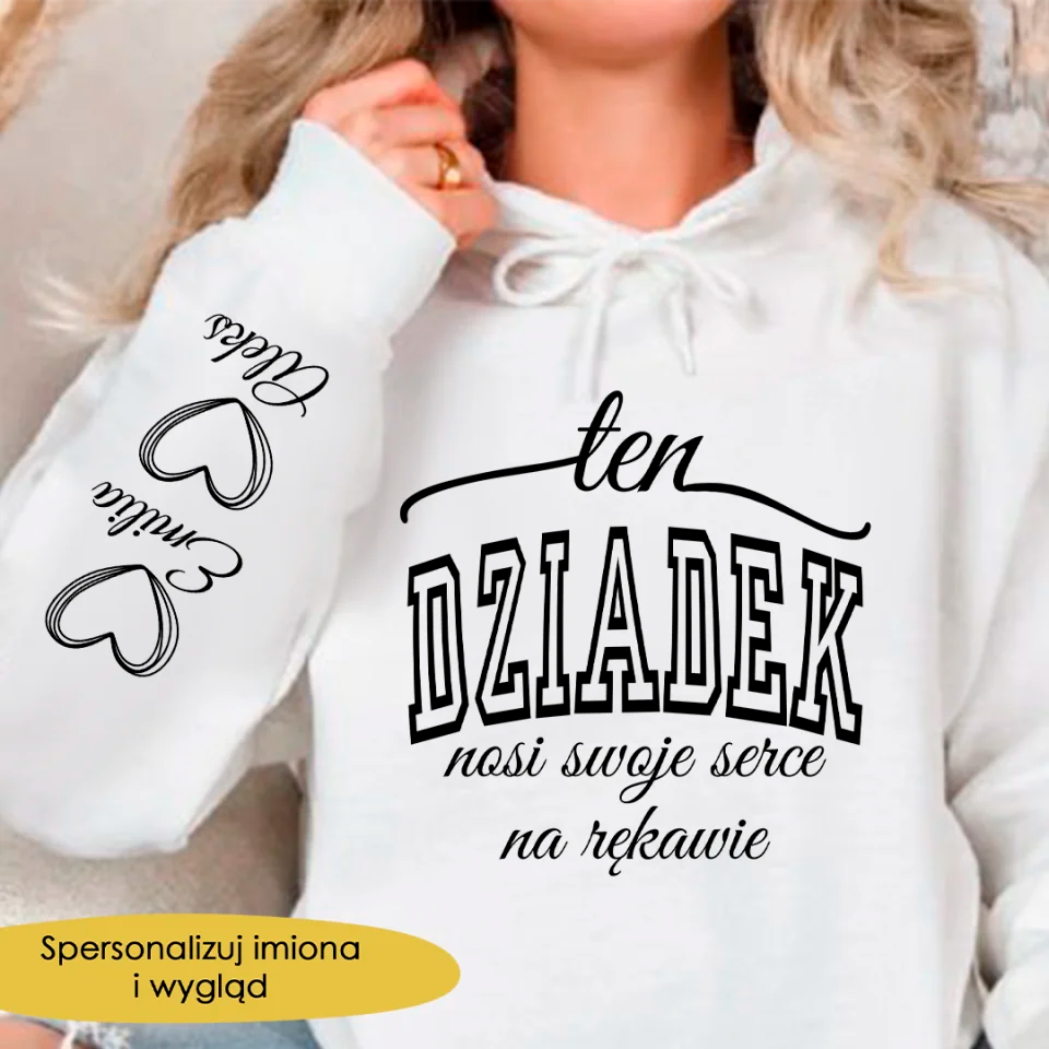 Bluza Z kapturem - Ten dziadek nosi swoje serce na rękawie