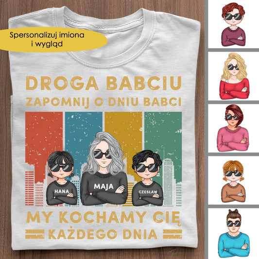 Koszulka - Droga Babciu, zapomnij o Dniu Babci! Kocham Cię każdego dnia