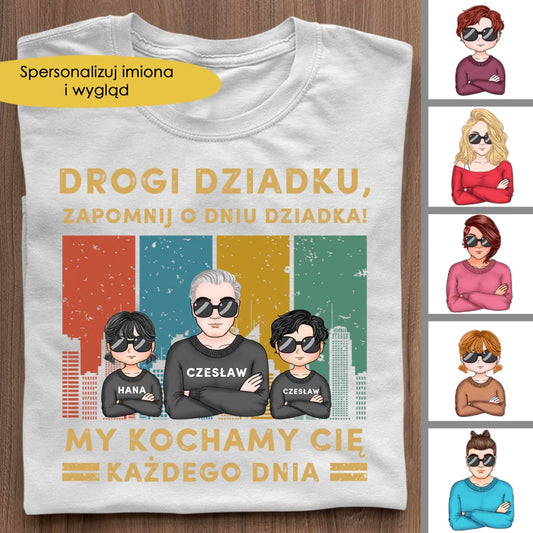 Koszulka - Drogi dziadek, zapomnij o Dniu Dziadka! Kocham Cię każdego dnia.