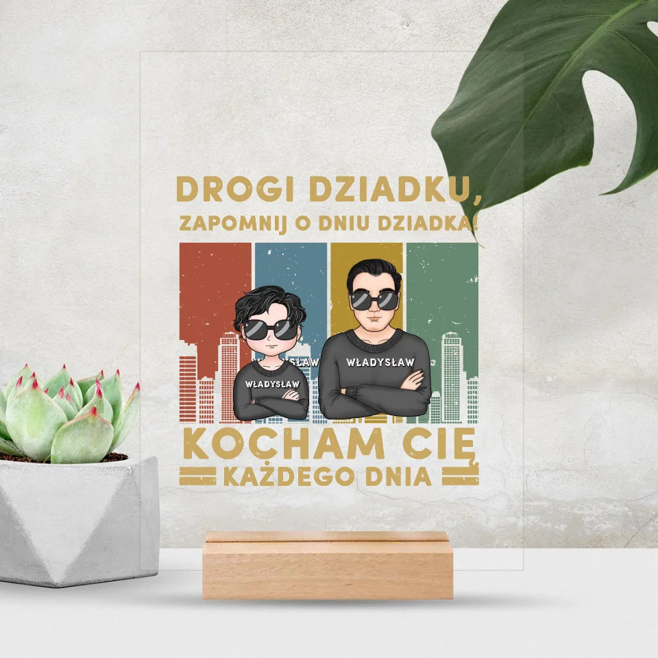 Drogi dziadek, zapomnij o Dniu Dziadka! Kocham Cię każdego dnia.