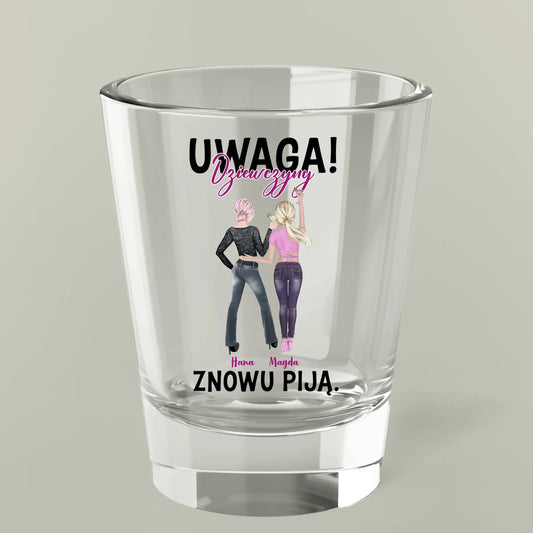 Kieliszek do shotów - UWAGA! Dziewczyny znowu piją.